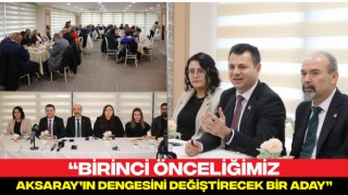 “Birinci Önceliğimiz Aksaray’ın Dengesini Değiştirecek Bir Aday”