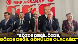 "Sözde Değil Özde, Gözde Değil Gönülde Olacağız"