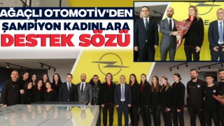 Ağaçlı Otomotiv'den Şampiyon Kadınlara Destek Sözü