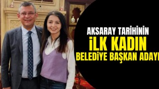 Aksaray Tarihinin İlk Kadın Belediye Başkan Adayı