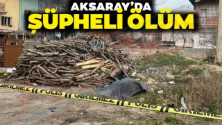 Aksaray’da Şüpheli Ölüm