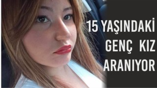 Evinden Çıkan 15 Yaşındaki Genç Kızdan Bir Daha Haber Alınamadı