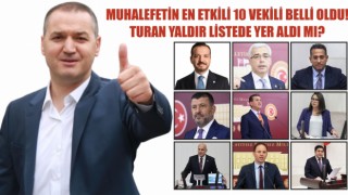 Muhalefetin En Etkili 10 Vekili Belli Oldu! Turan Yaldır Listede Yer Aldı Mı?