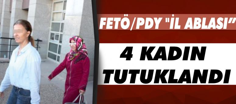 Fetö/Pdy "İl Ablası” 4 Kadın Tutuklandı