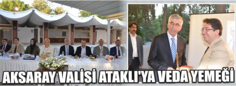 Aksaray Valisi Ataklı'ya Veda Yemeği