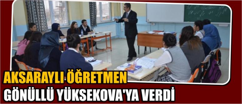  Aksaraylı Öğretmen Gönüllü Yüksekova’ya Verdi