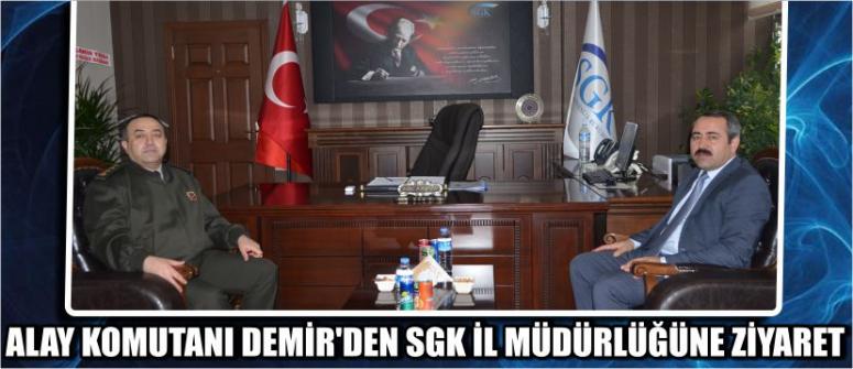  Alay Komutanı Demir’den Sgk İl Müdürlüğüne Ziyaret