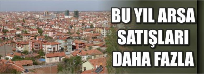 Bu Yıl Arsa Satışları Daha Fazla 