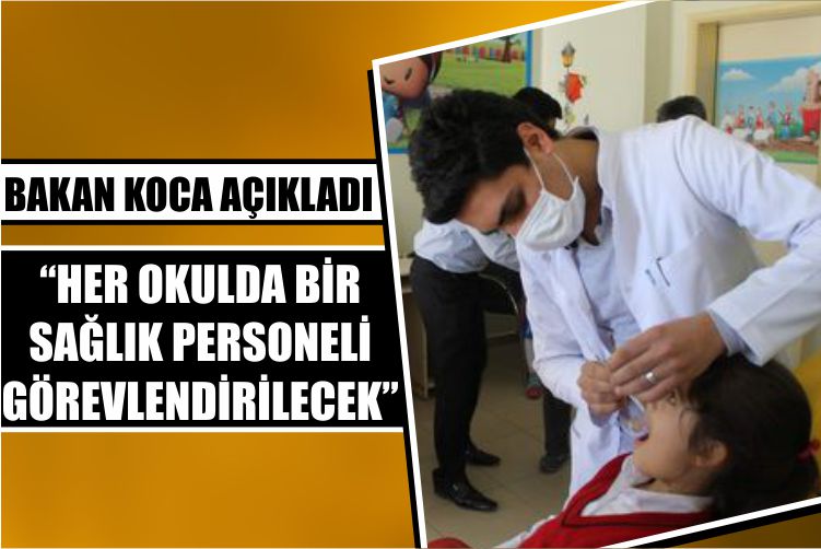 Bakan Koca Açıkladı “Her Okulda Bir Sağlık Personeli Görevlendirilecek”