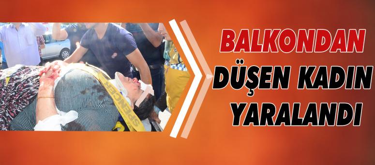  Balkondan Düşen Kadın Yaralandı