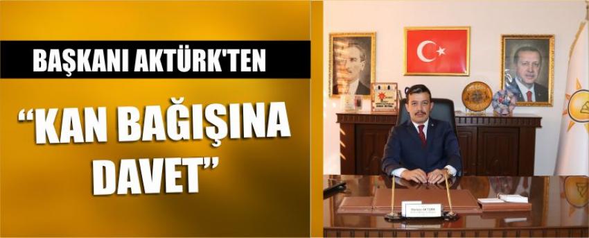 Başkanı Aktürk’ten “Kan Bağışına Davet”