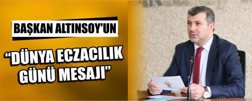 Başkan Altınsoy’un “Dünya Eczacılık Günü Mesajı”