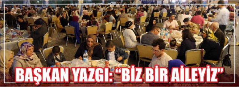 Başkan Yazgı: “Biz Bir Aileyiz”