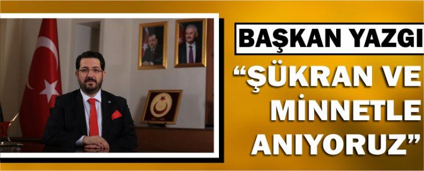 “Şükran Ve Minnetle Anıyoruz”