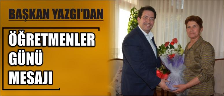 Başkan Yazgı’dan Öğretmenler Günü Mesajı