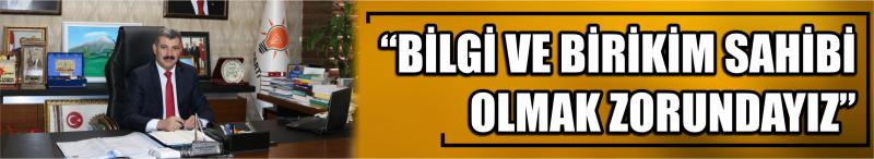  “Bilgi Ve Birikim Sahibi Olmak Zorundayız”