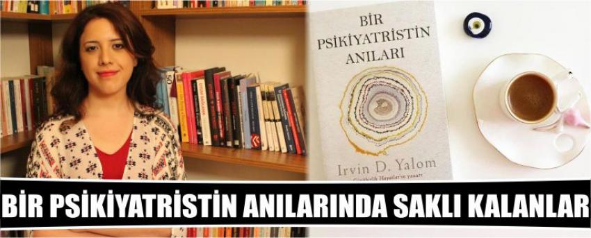 Bir Psikiyatristin Anılarında Saklı Kalanlar