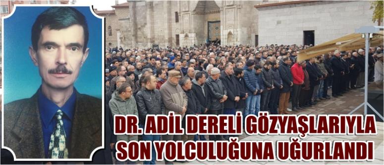 Dr. Adil dereli gözyaşlarıyla son yolculuğuna uğurlandı