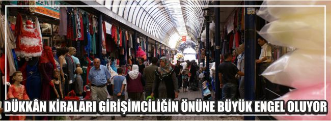 Dükkân Kiraları Girişimciliğin Önüne Büyük Engel Oluyor