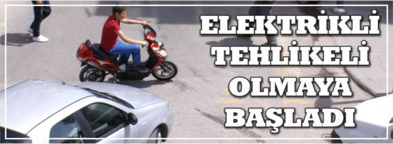 Elektrikli Tehlikeli Olmaya Başladı