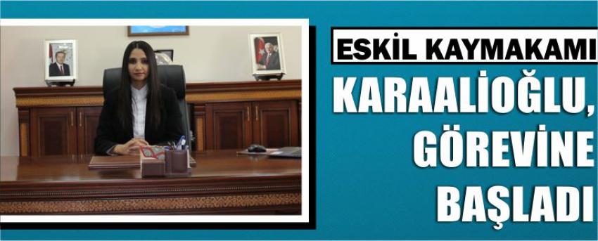 Eskil Kaymakamı Karaalioğlu, Görevine Başladı