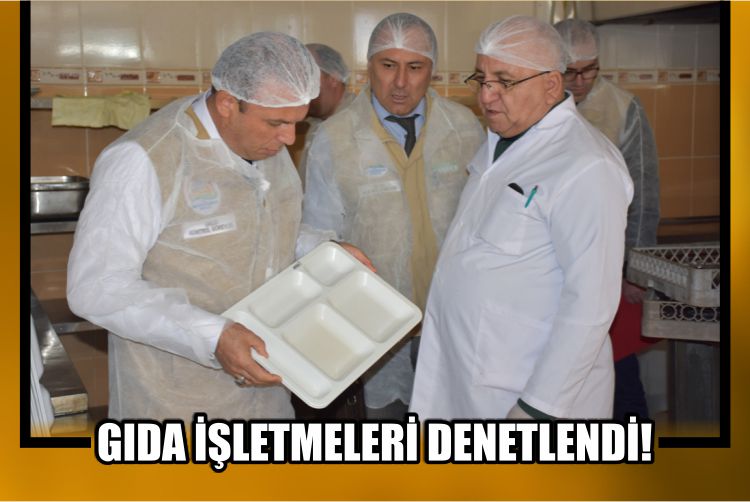 Gıda işletmeleri denetlendi!