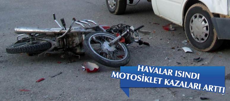  HAVALAR ISINDI MOTOSİKLET KAZALARI ARTTI