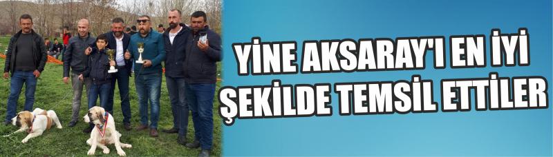 Yine Aksaray’ı En İyi Şekilde Temsil Ettiler