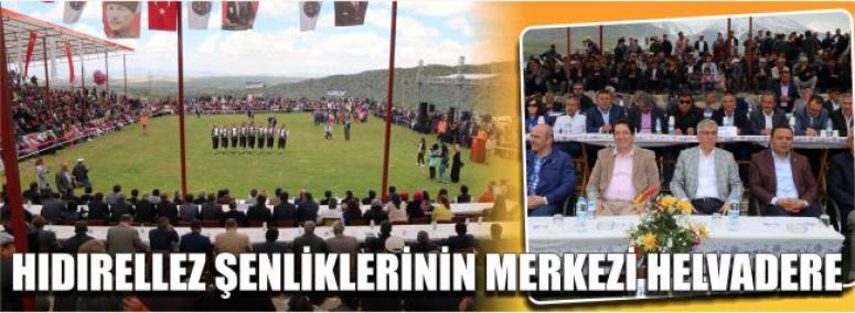 Hıdırellez Şenliklerinin Merkezi Helvadere