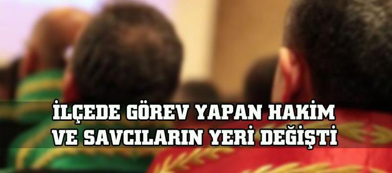 İLÇEDE GÖREV YAPAN HAKİM VE SAVCILARIN YERİ DEĞİŞTİ