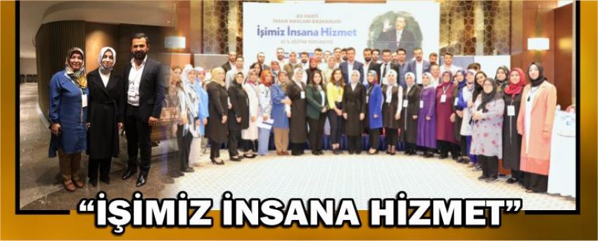 “İşimiz İnsana Hizmet”