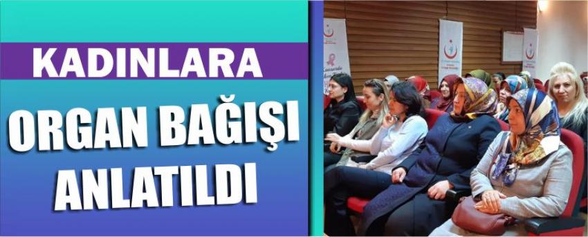 “Kadınlara Organ Bağışı Anlatıldı”