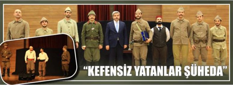 “KEFENSİZ YATANLAR ŞÜHEDA” OYUNU AYAKTA ALKIŞLANDI