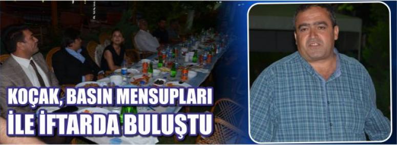 Koçak, Basın Mensupları İle İftarda Buluştu 