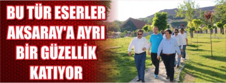 Milletvekili Serdengeçti “Bu Tür Eserler Aksaray’a Ayrı Bir Güzellik Katıyor” 