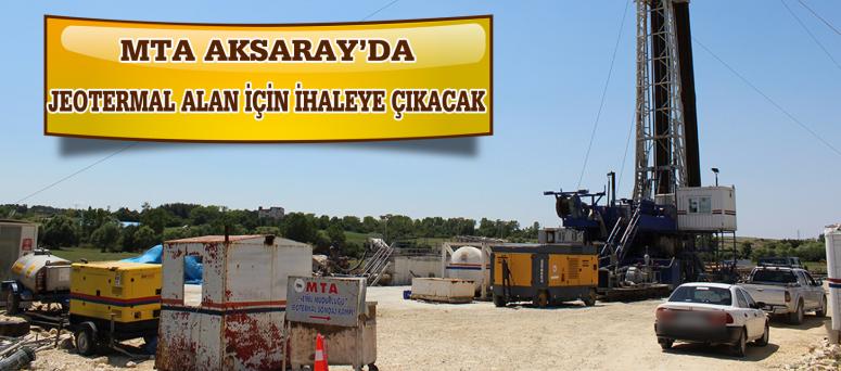  MTA AKSARAY'DA JEOTERMAL ALAN İÇİN İHALEYE ÇIKACAK