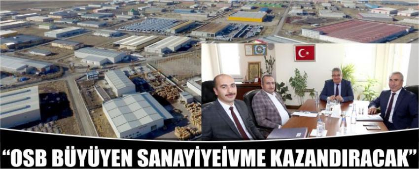 “Osb Büyüyen Sanayiyeivme Kazandıracak”