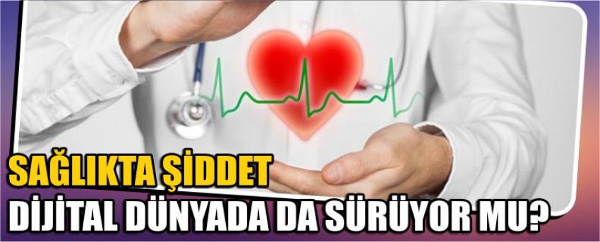 Sağlıkta Şiddet Dijital Dünyada Da Sürüyor Mu?