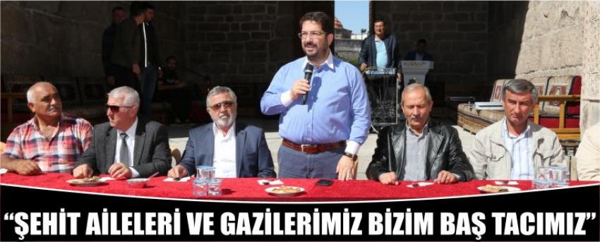 “Şehit Aileleri Ve Gazilerimiz Bizim Baş Tacımız”