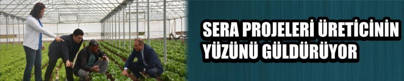 Sera Projeleri Üreticinin Yüzünü Güldürüyor