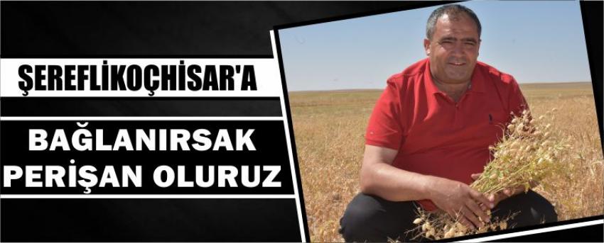 Şereflikoçhisar’a Bağlanırsak Perişan Oluruz