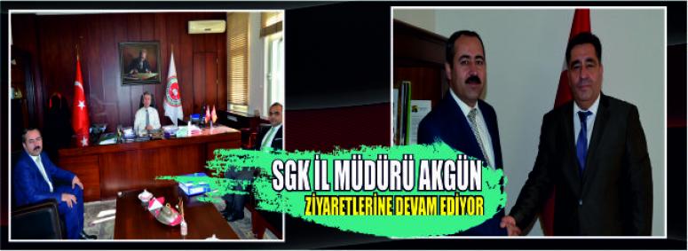 Sgk İl Müdürü Akgün Ziyaretlerine Devam Ediyor