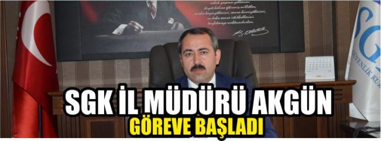 Sgk İl Müdürü Akgün Görevine Başladı