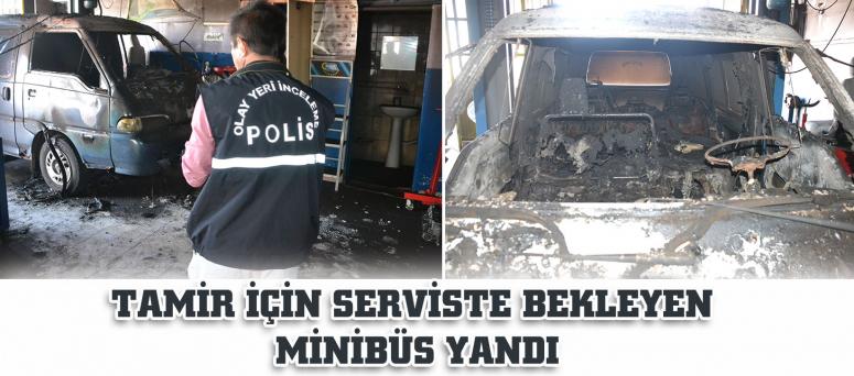 TAMİR İÇİN SERVİSTE BEKLEYEN MİNİBÜS YANDI