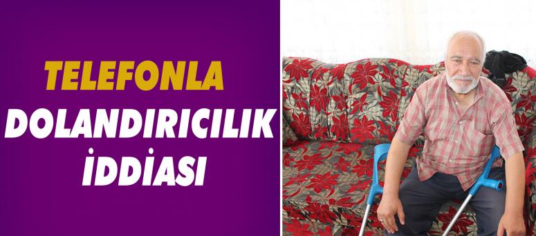 Telefonla Dolandırıcılık İddiası