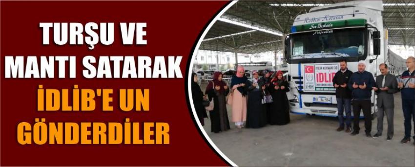 Turşu Ve Mantı Satarak İdlib'e Un Gönderdiler