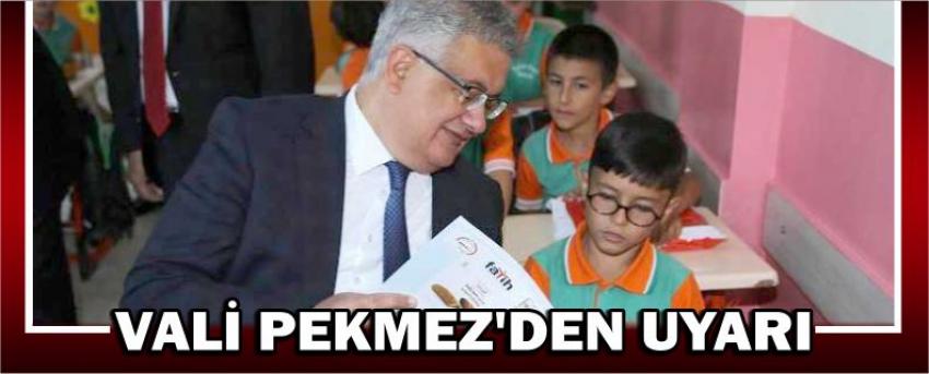 Vali Pekmez’den Uyarı