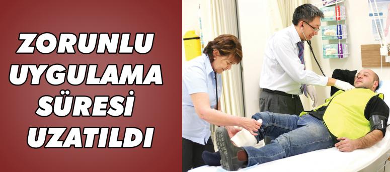  Zorunlu Uygulama Süresi Uzatıldı